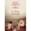 A Alma Trocada (Livro de Bolso) de Rosa Lobato de Faria