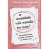 A Ansiedade Não Manda Em Mim! de Sara Crispim