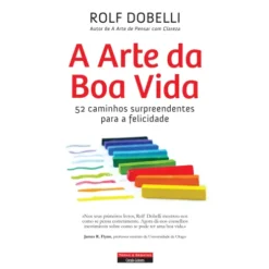 A Arte da Boa Vida de Rolf Dobelli