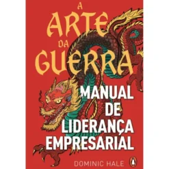 A Arte Da Guerra: Manual De Liderança Empresarial de Dominic Hale