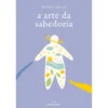 A Arte da Sabedoria de Baltasar Gracián