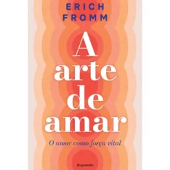 A Arte De Amar de Erich Fromm