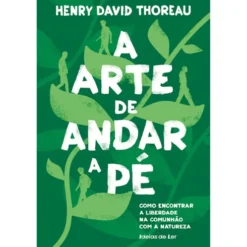 A Arte de Andar a Pé de Henry David Thoreau