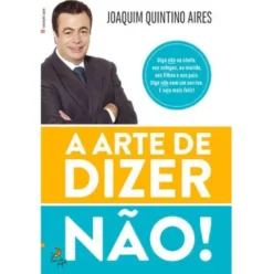 A Arte de Dizer Não de Joaquim Quintino Aires