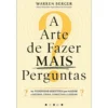 A Arte de Fazer Mais Perguntas de Warren Berger