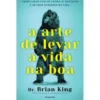 A Arte de Levar a Vida na Boa de Brian King