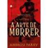 A Arte De Morrer de Ambrose Perry