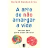 A Arte de não Amargar a Vida (Livro de Bolso) de Rafael Santandreu