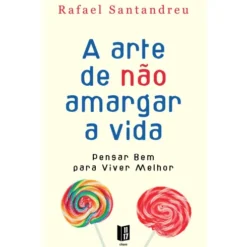 A Arte de não Amargar a Vida (Livro de Bolso) de Rafael Santandreu