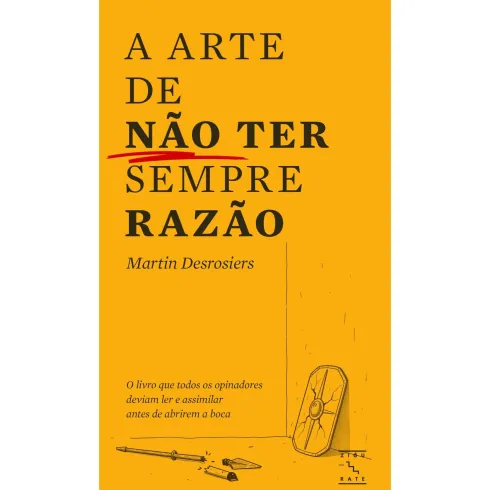 A Arte De Não Ter Sempre Razão de Martin Desrosiers