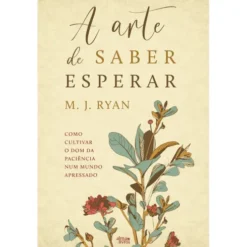 A Arte De Saber Esperar de M. J. Ryan