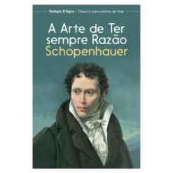 A Arte De Ter Sempre Razão de Arthur Schopenhauer