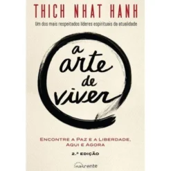 A Arte de Viver de Thich Nhat Hanh