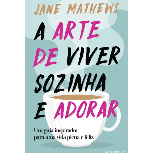 A Arte de Viver Sozinha e Adorar de Jane Mathews