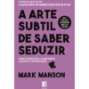 A Arte Subtil de Saber Seduzir de Mark Manson - Livro de Bolso