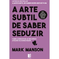 A Arte Subtil de Saber Seduzir de Mark Manson - Livro de Bolso