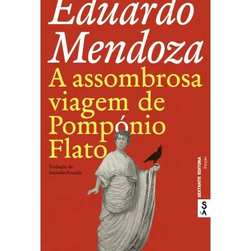 A Assombrosa Viagem de Pompónio Flato de Eduardo Mendoza