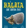 A Baleia que Queria Maisde Rachel Bright
