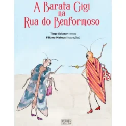 A Barata Gigi Na Rua Do Benformoso de Tiago Salazar