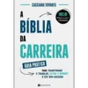 A Bíblia da Carreira de Cassiana Tavares - Guia Prático para Transformar o Trabalho, Evitar o Burnout e Ser Bem-sucedido