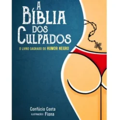 A Bíblia dos Culpados de Confúcio Costa