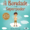 A Bondade é o Meu Superpoder de Alicia Ortego