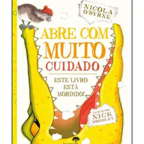 Abre com Muito Cuidado de Nicola O'Byrne - Este Livros Está Mordido!