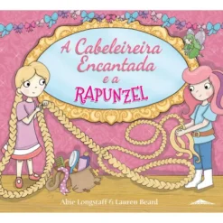 A Cabeleireira Encantada e a Rapunzel (Volume 2) de Abie Longstaff