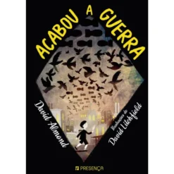 Acabou a Guerra de David Almond; Tradução: Carla Maia de Almeida; Ilustração: David Litchfield de David Almond