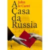 A Casa da Rússia de John le Carré