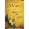 A Casa Dos Girassóis de Adriana Allegri