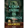 A Casa Entre os Pinheiros de Ana Reyes