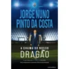 A Chama Do Nosso Dragão de Jorge Nuno Pinto da Costa