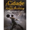 A Cidade das Almas Perdidas de Cassandra Clare