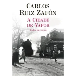 A Cidade de Vapor de Carlos Ruiz Zafón
