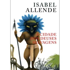 A Cidade dos Deuses Selvagens de Isabel Allende
