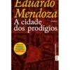 A Cidade dos Prodígios de Eduardo Mendoza