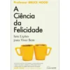 A Ciência da Felicidade de Bruce Hood