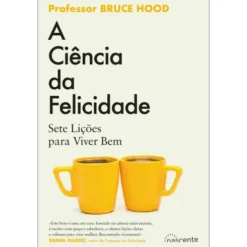 A Ciência da Felicidade de Bruce Hood