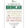 A Ciência de Brincar de Miguel Pina Martins