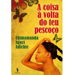 A Coisa à Volta do teu Pescoço de Chimamanda Ngozi Adichie