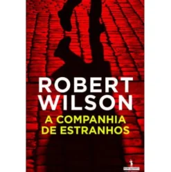 A Companhia de Estranhos de Robert Wilson