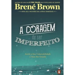 A Coragem De Ser Imperfeito de Brené Brown