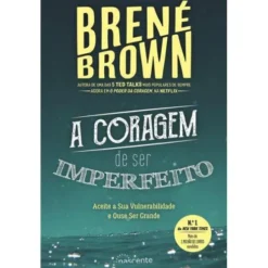 A Coragem de Ser Imperfeito de Brené Brown