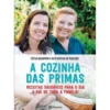 A Cozinha das Primas de Cátia Goarmon e Rita Rocha de Macedo