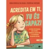 Acredita em Ti, Tu És Capaz de Sara Rebello da Silva