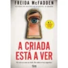 A Criada Está a Ver de Freida Mcfadden