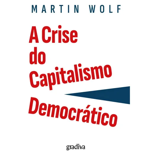 A Crise do Capitalismo Democrático de Martin Wolf