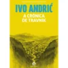 A Crónica De Travnik de Ivo Andric