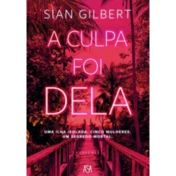A Culpa Foi Dela de Sian Gilbert